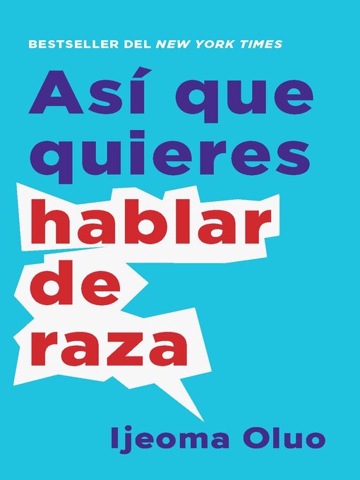 Title details for Así que quieres hablar de raza / So You Want to Talk About Race by Ijeoma Oluo - Available